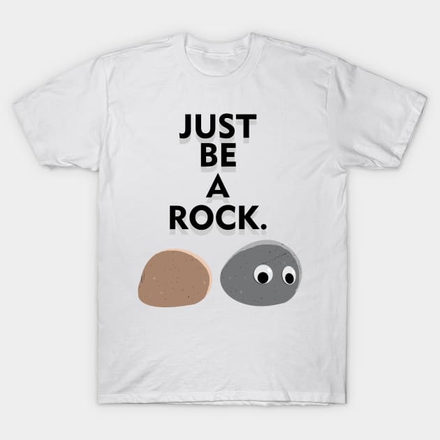 Just be a rock T-Shirt by atizadorgris